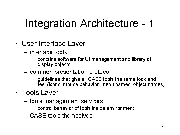Integration Architecture - 1 • User Interface Layer – interface toolkit • contains software