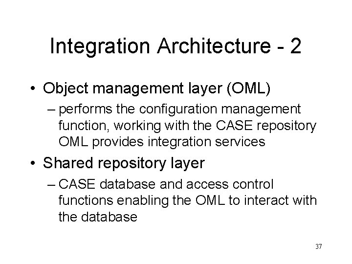 Integration Architecture - 2 • Object management layer (OML) – performs the configuration management