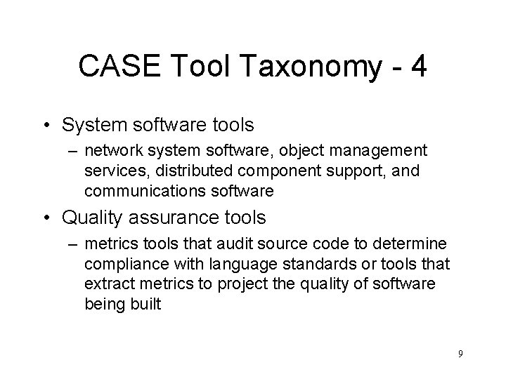 CASE Tool Taxonomy - 4 • System software tools – network system software, object