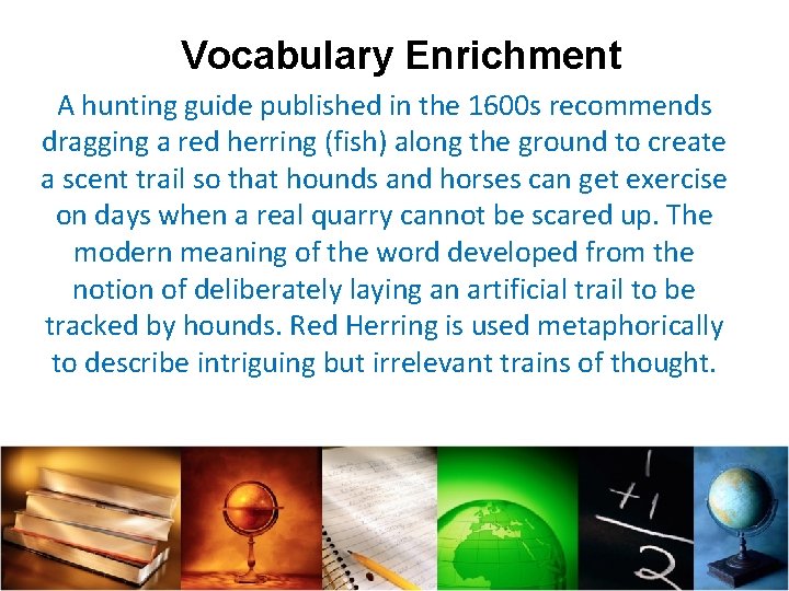 Vocabulary Enrichment A hunting guide published in the 1600 s recommends dragging a red