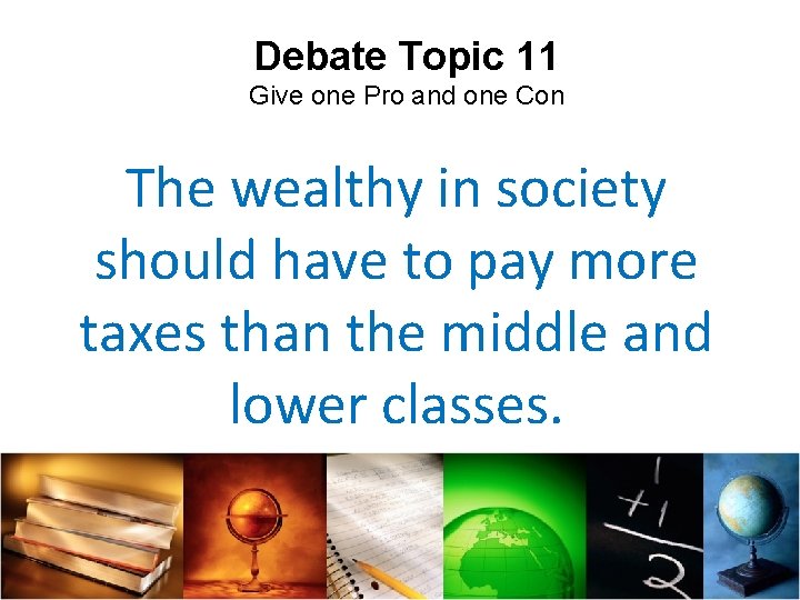 Debate Topic 11 Give one Pro and one Con The wealthy in society should