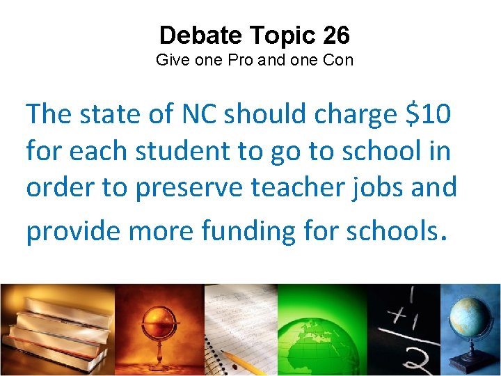 Debate Topic 26 Give one Pro and one Con The state of NC should