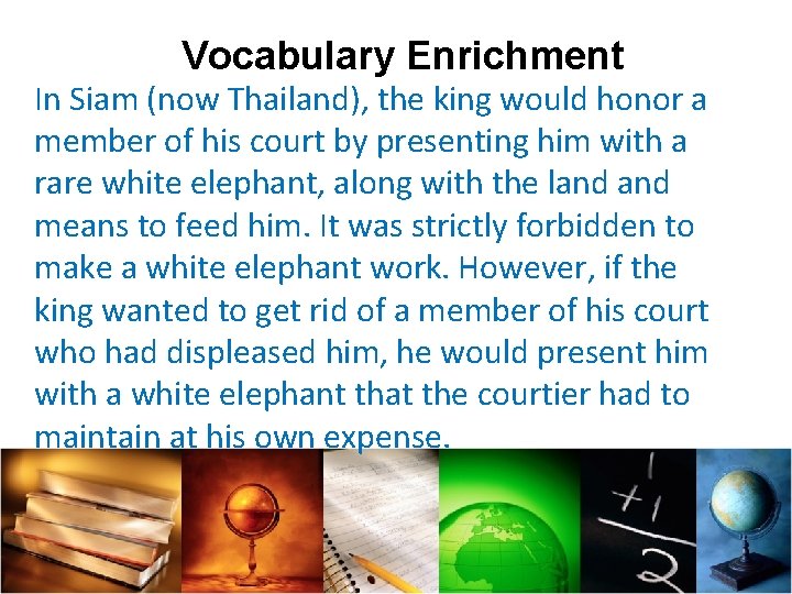 Vocabulary Enrichment In Siam (now Thailand), the king would honor a member of his