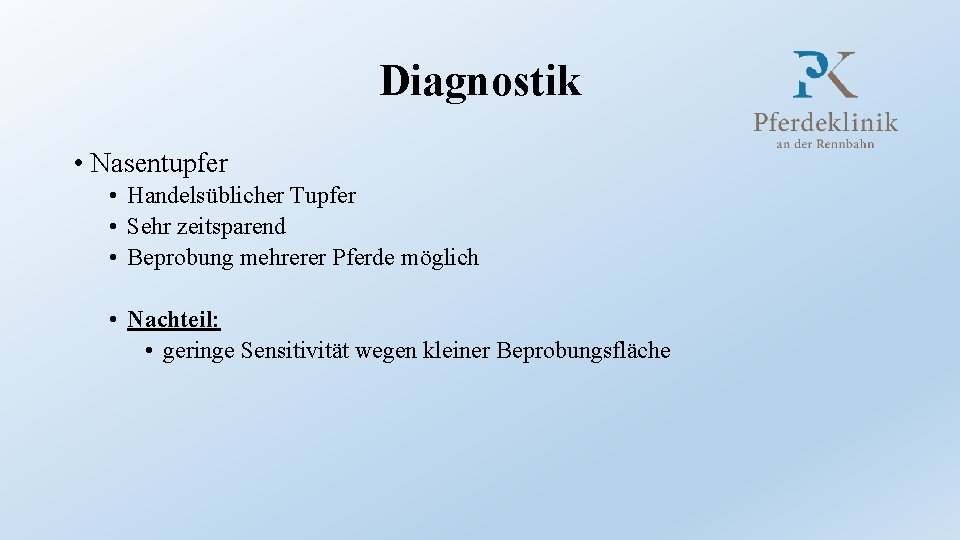 Diagnostik • Nasentupfer • Handelsüblicher Tupfer • Sehr zeitsparend • Beprobung mehrerer Pferde möglich