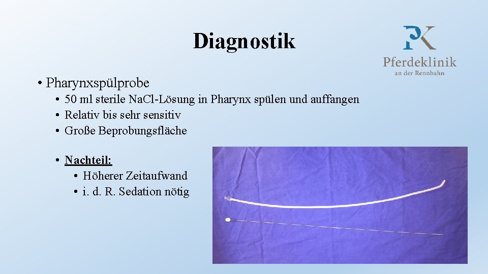 Diagnostik • Pharynxspülprobe • 50 ml sterile Na. Cl-Lösung in Pharynx spülen und auffangen