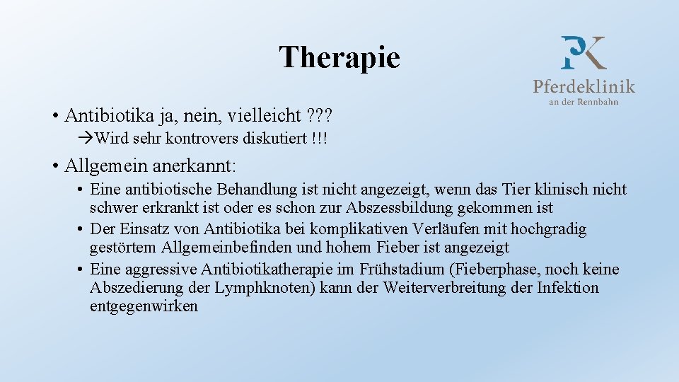 Therapie • Antibiotika ja, nein, vielleicht ? ? ? Wird sehr kontrovers diskutiert !!!