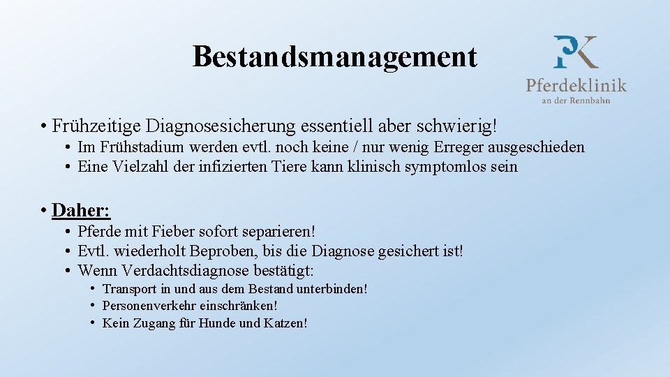 Bestandsmanagement • Frühzeitige Diagnosesicherung essentiell aber schwierig! • Im Frühstadium werden evtl. noch keine