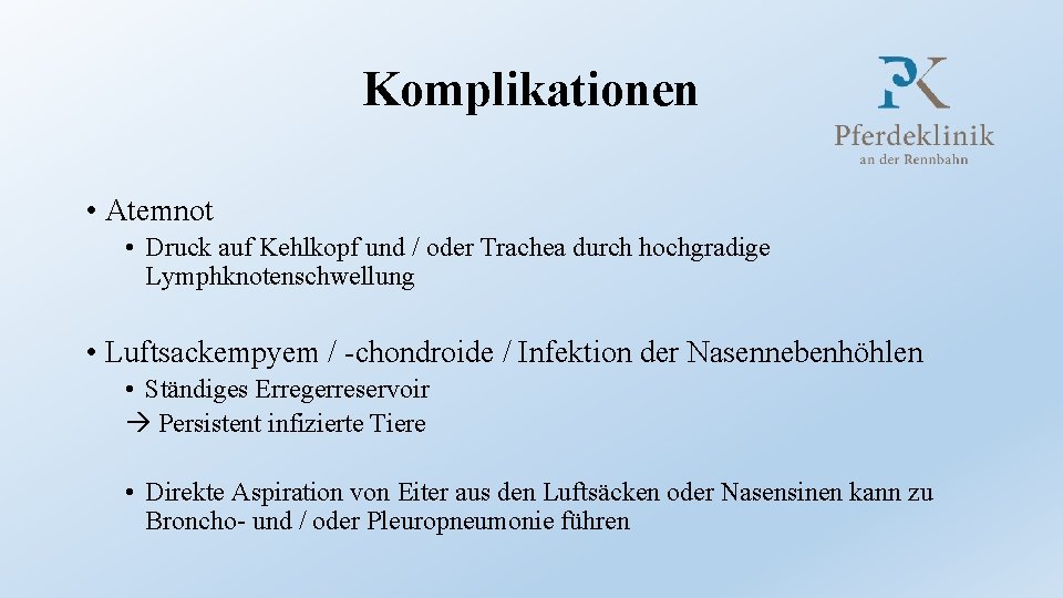 Komplikationen • Atemnot • Druck auf Kehlkopf und / oder Trachea durch hochgradige Lymphknotenschwellung