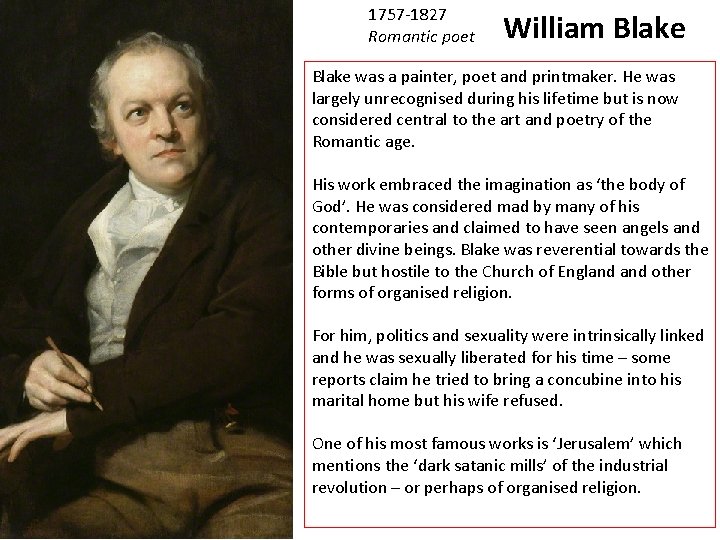 1757 -1827 Romantic poet William Blake was a painter, poet and printmaker. He was