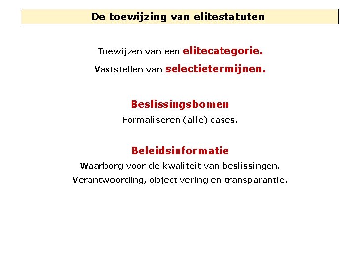 De toewijzing van elitestatuten Toewijzen van een Vaststellen van elitecategorie. selectietermijnen. Beslissingsbomen Formaliseren (alle)