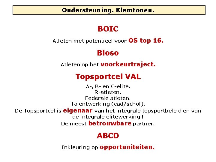 Ondersteuning. Klemtonen. BOIC Atleten met potentieel voor OS top 16. Bloso Atleten op het