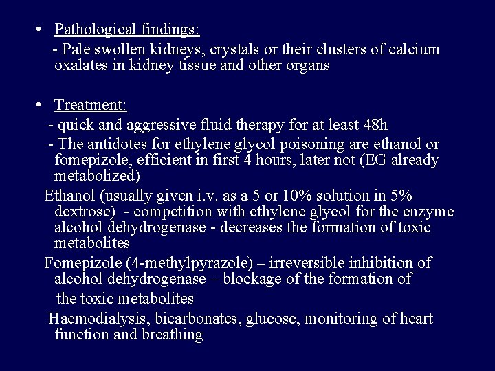  • Pathological findings: - Pale swollen kidneys, crystals or their clusters of calcium