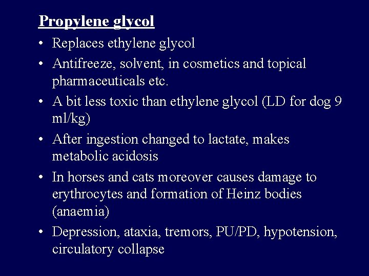 Propylene glycol • Replaces ethylene glycol • Antifreeze, solvent, in cosmetics and topical pharmaceuticals