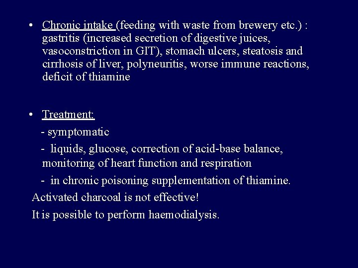  • Chronic intake (feeding with waste from brewery etc. ) : gastritis (increased