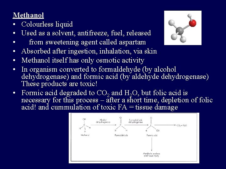 Methanol • Colourless liquid • Used as a solvent, antifreeze, fuel, released • from