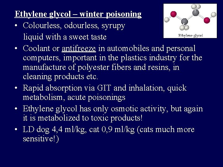 Ethylene glycol – winter poisoning • Colourless, odourless, syrupy liquid with a sweet taste