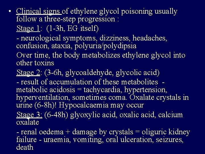  • Clinical signs of ethylene glycol poisoning usually follow a three-step progression :