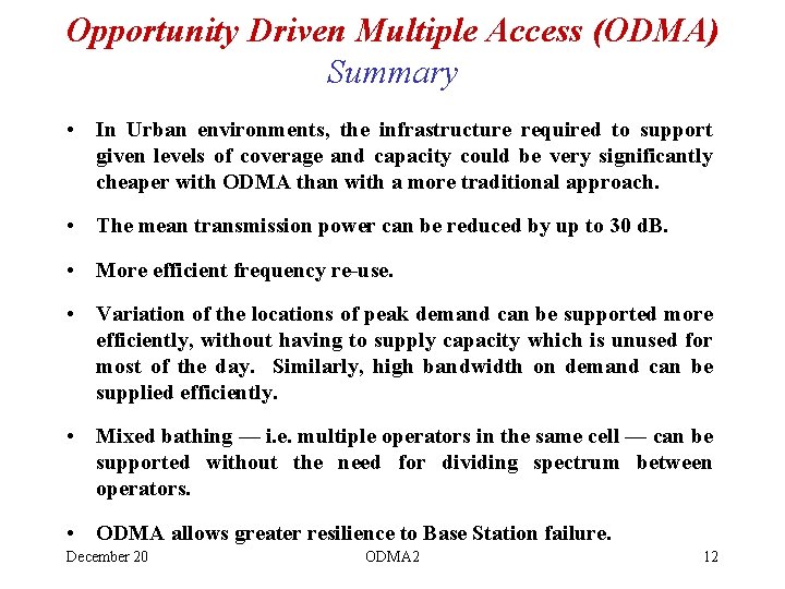 Opportunity Driven Multiple Access (ODMA) Summary • In Urban environments, the infrastructure required to