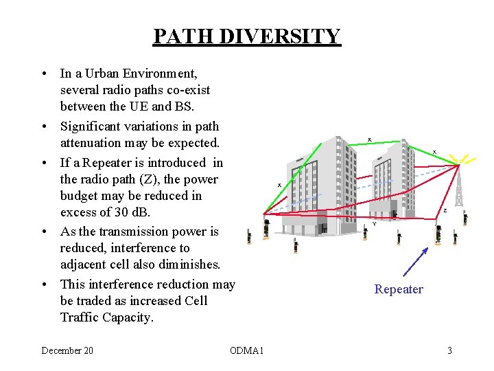 PATH DIVERSITY • In a Urban Environment, several radio paths co-exist between the UE