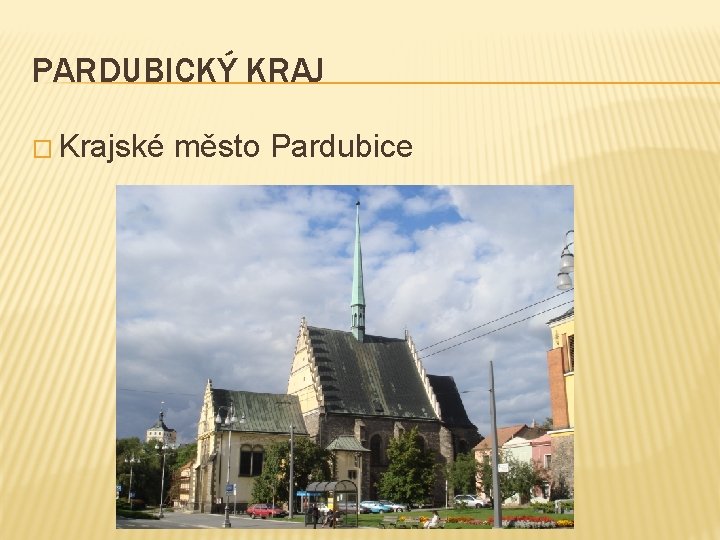 PARDUBICKÝ KRAJ � Krajské město Pardubice 