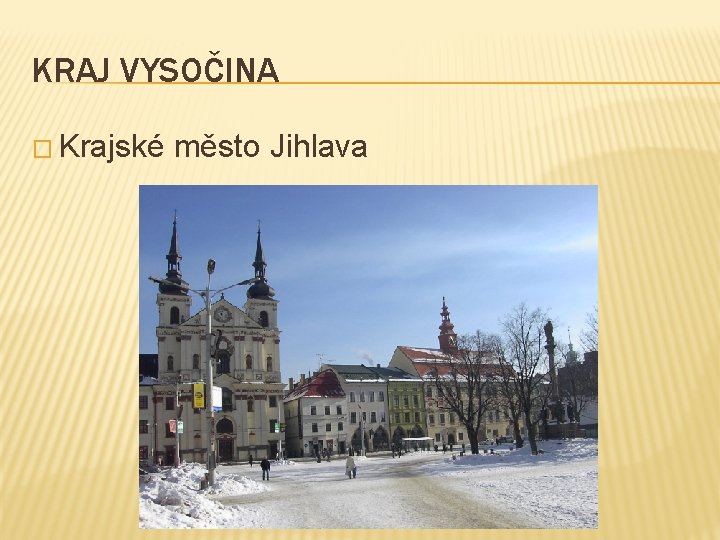 KRAJ VYSOČINA � Krajské město Jihlava 