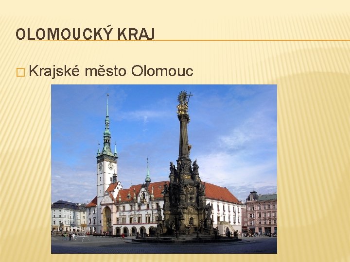 OLOMOUCKÝ KRAJ � Krajské město Olomouc 