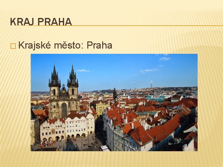 KRAJ PRAHA � Krajské město: Praha 