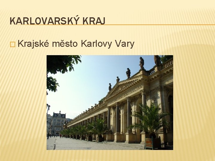 KARLOVARSKÝ KRAJ � Krajské město Karlovy Vary 