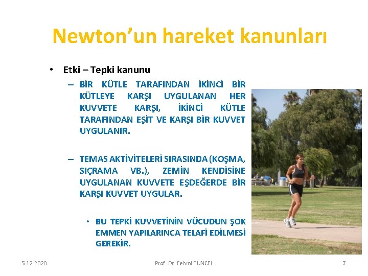 Newton’un hareket kanunları • Etki – Tepki kanunu – BİR KÜTLE TARAFINDAN İKİNCİ BİR