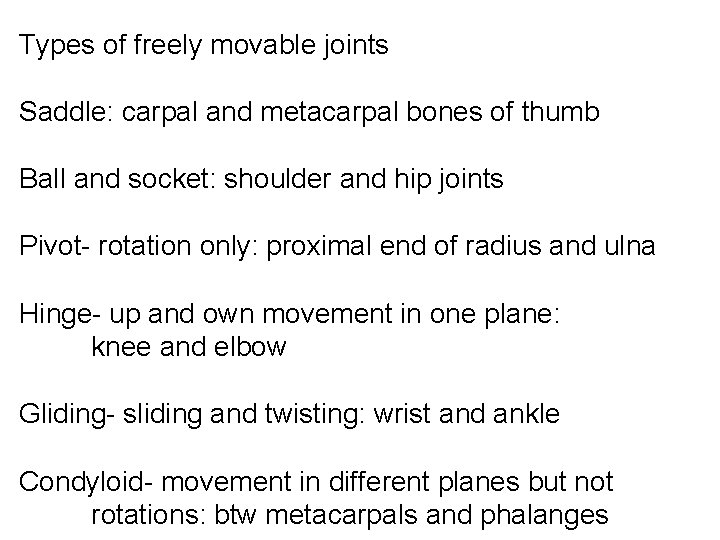 Types of freely movable joints Saddle: carpal and metacarpal bones of thumb Ball and