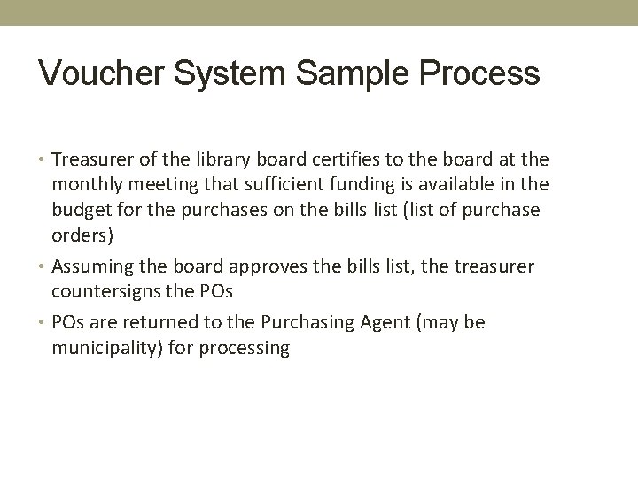 Voucher System Sample Process • Treasurer of the library board certifies to the board