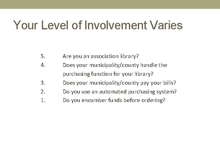 Your Level of Involvement Varies 5. 4. 3. 2. 1. Are you an association