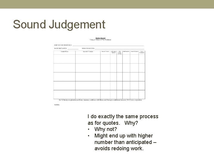 Sound Judgement I do exactly the same process as for quotes. Why? • Why