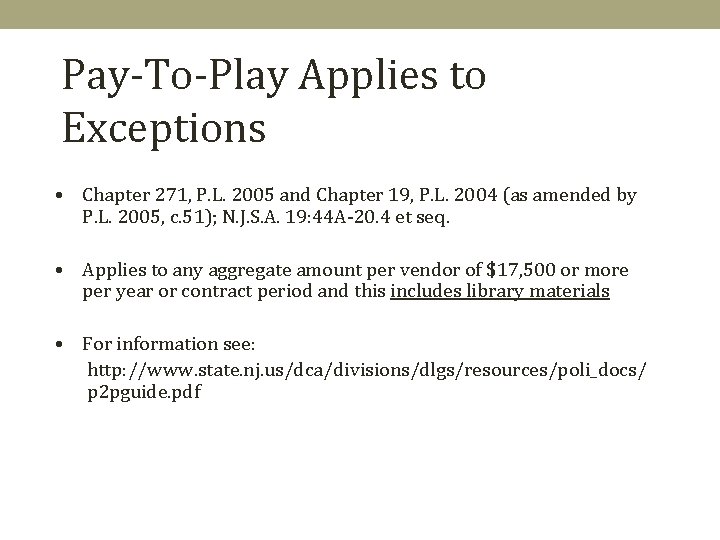 Pay-To-Play Applies to Exceptions • Chapter 271, P. L. 2005 and Chapter 19, P.