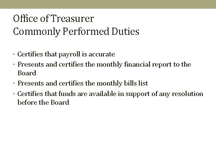 Office of Treasurer Commonly Performed Duties • Certifies that payroll is accurate • Presents
