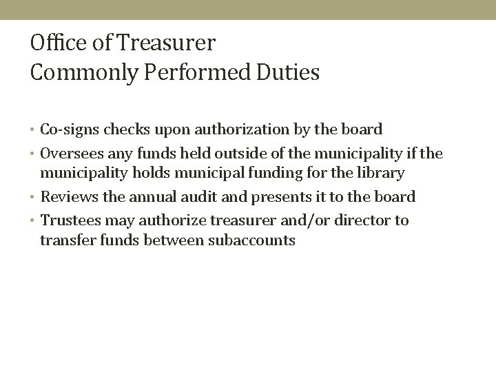 Office of Treasurer Commonly Performed Duties • Co-signs checks upon authorization by the board