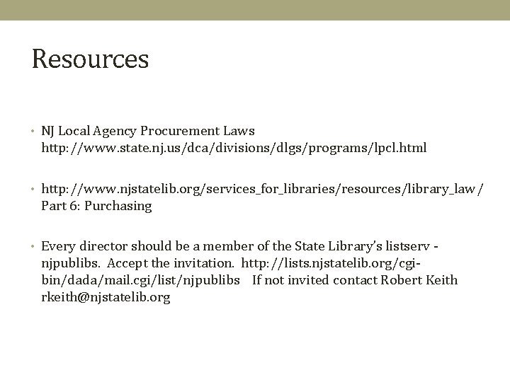 Resources • NJ Local Agency Procurement Laws http: //www. state. nj. us/dca/divisions/dlgs/programs/lpcl. html •