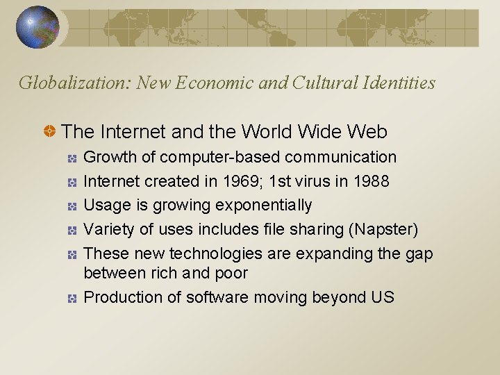 Globalization: New Economic and Cultural Identities The Internet and the World Wide Web Growth Globalization: New Economic and Cultural Identities The Internet and the World Wide Web Growth