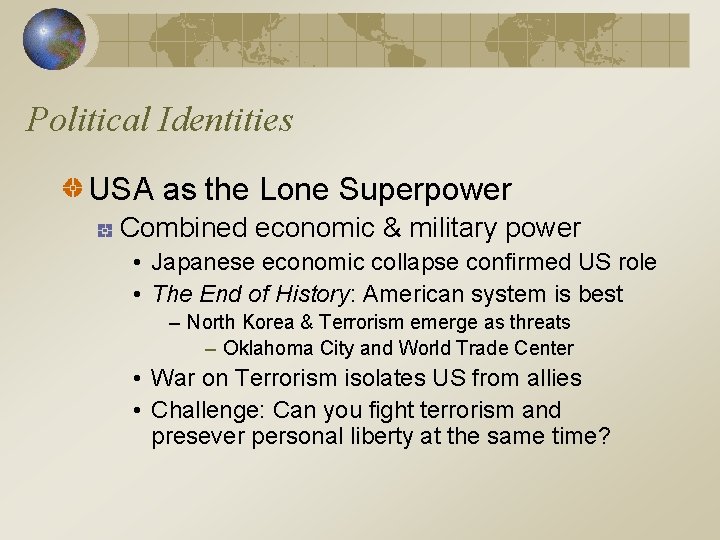 Political Identities USA as the Lone Superpower Combined economic & military power • Japanese