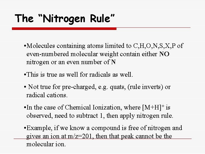 The “Nitrogen Rule” • Molecules containing atoms limited to C, H, O, N, S,