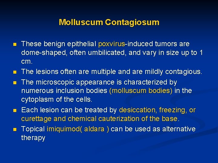 Molluscum Contagiosum n n n These benign epithelial poxvirus-induced tumors are dome-shaped, often umbilicated,
