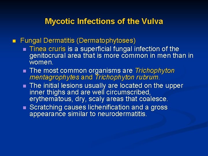 Mycotic Infections of the Vulva n Fungal Dermatitis (Dermatophytoses) n Tinea cruris is a