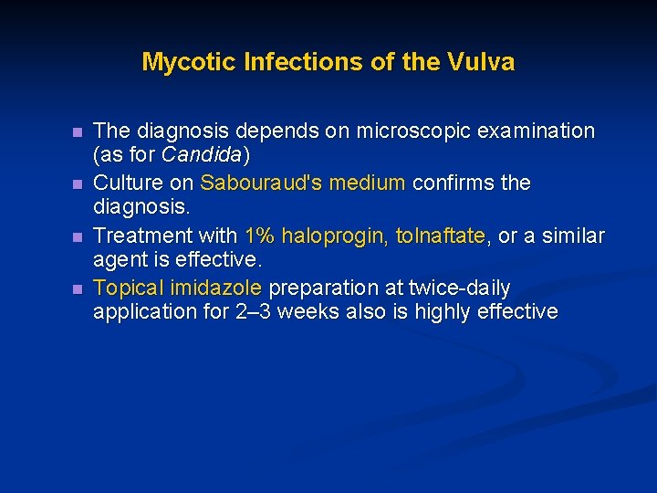 Mycotic Infections of the Vulva n n The diagnosis depends on microscopic examination (as