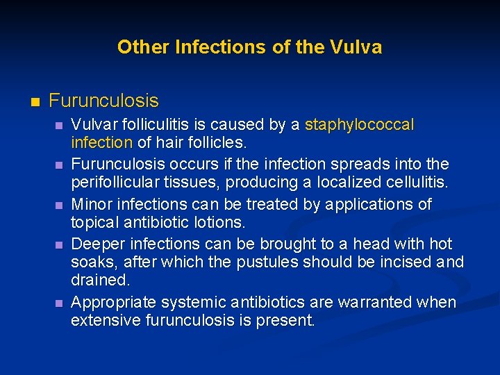 Other Infections of the Vulva n Furunculosis n n n Vulvar folliculitis is caused