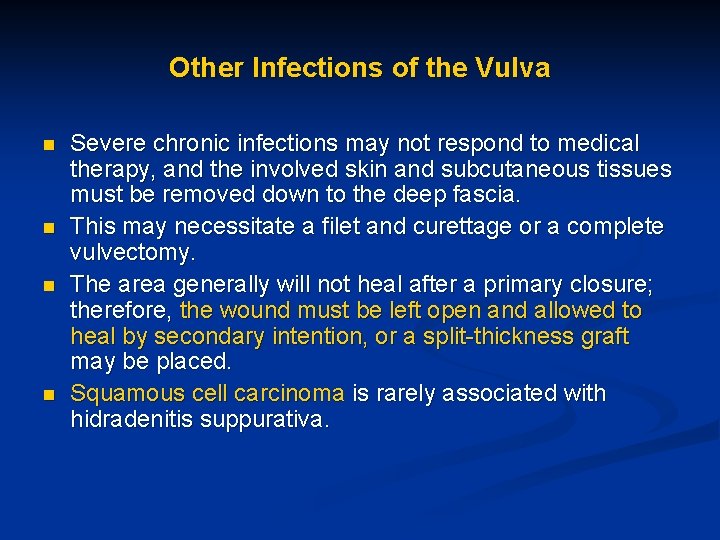 Other Infections of the Vulva n n Severe chronic infections may not respond to