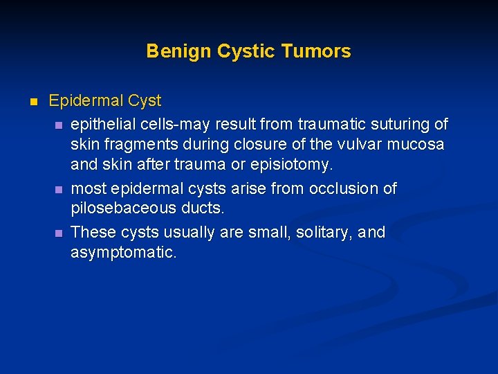 Benign Cystic Tumors n Epidermal Cyst n epithelial cells-may result from traumatic suturing of