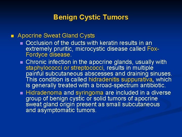 Benign Cystic Tumors n Apocrine Sweat Gland Cysts n Occlusion of the ducts with