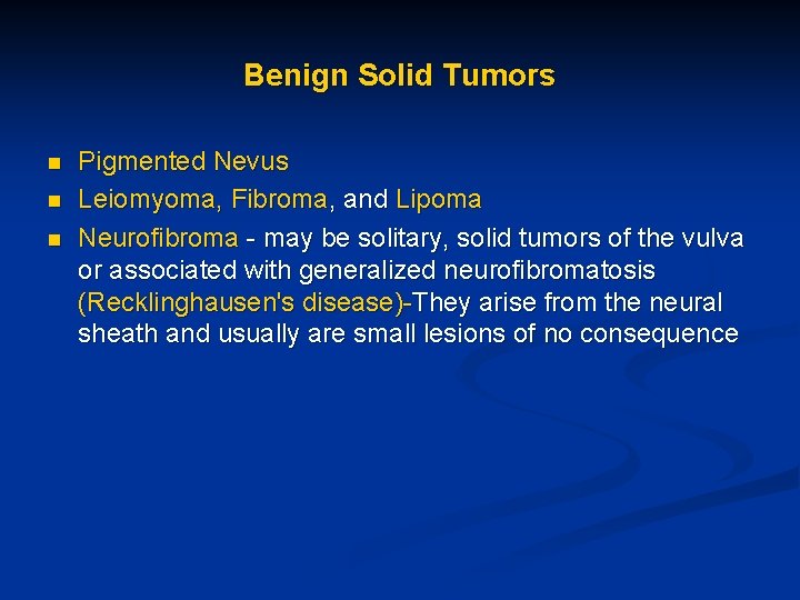 Benign Solid Tumors n n n Pigmented Nevus Leiomyoma, Fibroma, and Lipoma Neurofibroma -