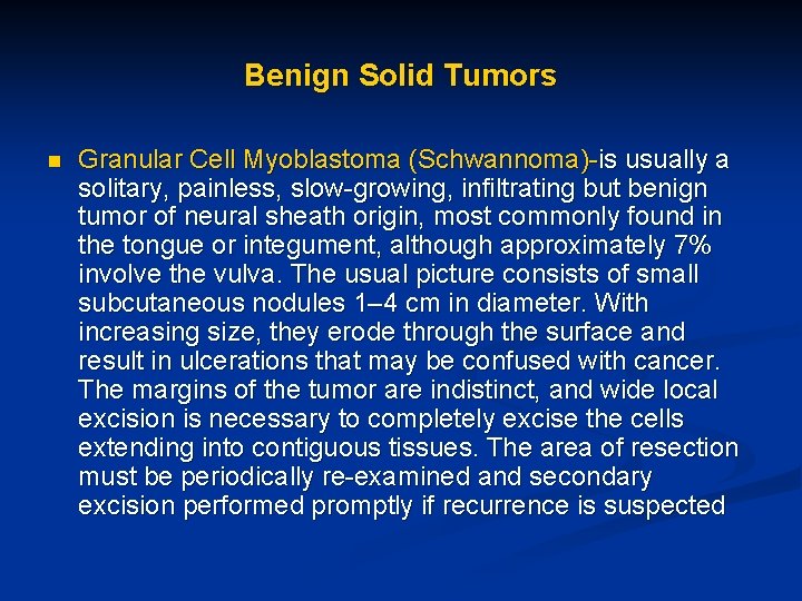 Benign Solid Tumors n Granular Cell Myoblastoma (Schwannoma)-is usually a solitary, painless, slow-growing, infiltrating