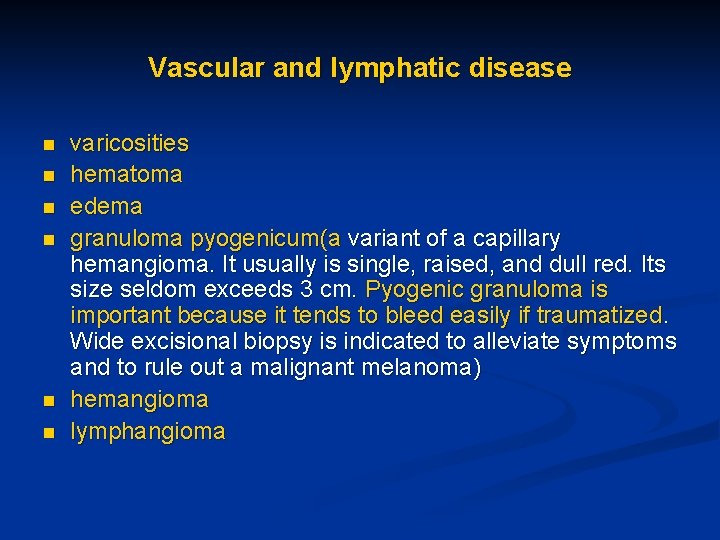 Vascular and lymphatic disease n n n varicosities hematoma edema granuloma pyogenicum(a variant of